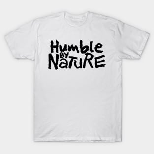 Humble By Nature T-Shirt